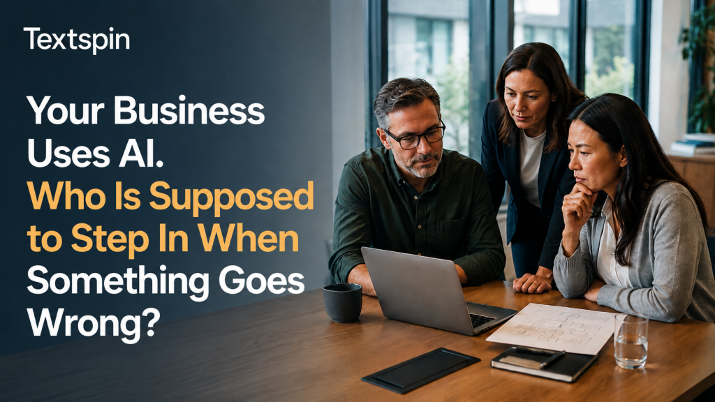 Your Business Uses AI. Who Is Supposed to Step In When Something Goes Wrong?